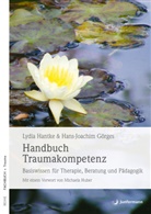 Görges, Hans-Joachi Görges, Hans-Joachim Görges, Hantk, Lydi Hantke, Lydia Hantke... - Handbuch Traumakompetenz