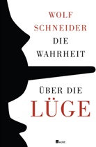 Wolf Schneider - Die Wahrheit über die Lüge