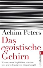 PETERS, Achim Peters, Achim (Prof. Dr.) Peters - Das egoistische Gehirn