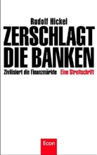 Rudolf Hickel - Zerschlagt die Banken