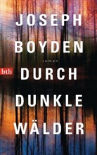 Joseph Boyden - Durch dunkle Wälder