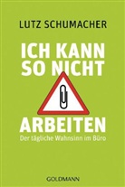 Lutz Schumacher - Ich kann so nicht arbeiten
