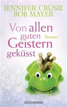 Crusi, Jennife Crusie, Jennifer Crusie, Mayer, Bob Mayer - Von allen guten Geistern geküsst