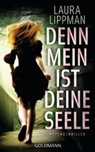 Laura Lippman - Denn mein ist deine Seele