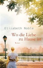 Elizabeth Noble - Wo die Liebe zu Hause ist