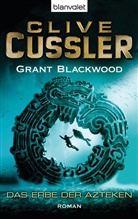 Blackwood, Grant Blackwood, Cussle, Cliv Cussler, Clive Cussler - Das Erbe der Azteken