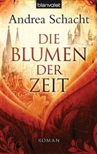Andrea Schacht - Die Blumen der Zeit