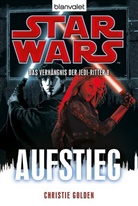 Christie Golden - Star Wars, Das Verhängnis der Jedi-Ritter - Aufstieg