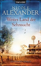 Nicole Alexander - Weites Land der Sehnsucht