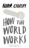 Noam Chomsky - How the World Works