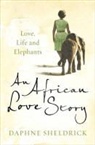 Dame Daphne Sheldrick, Daphne Sheldrick - An African Love Story