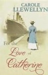 Carole Llewellyn - For the Love of Catherine