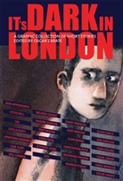 Josh Appignanesi, Stella Duffy, Neil Gaiman, Alan Moore, Oscar Zarate, Steve Bell... - It's Dark in London
