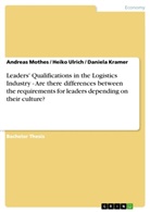 Daniel Kramer, Daniela Kramer, Andrea Mothes, Andreas Mothes, Heik Ulrich, Heiko Ulrich - Leaders' Qualifications in the Logistics Industry - Are there differences between the requirements for leaders depending on their culture?