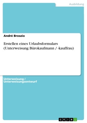 André Broszio - Erstellen eines Urlaubsformulars (Unterweisung Bürokaufmann / -kauffrau)