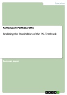 Ramanujam Parthasarathy - Realizing the Possibilities of the ESL Textbook