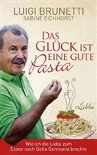 Brunett, Luig Brunetti, Luigi Brunetti, Eichhorst, Sabine Eichhorst - Das Glück ist eine gute Pasta