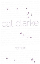 Cat Clarke - Vergissdeinnicht