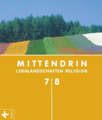 Ann-Kathri Buchmüller, Iri Egle, Iris Egle, Gerhard Eichin, Elisabeth Kurfeß, … - mittendrin, Lernlandschaften Religion, Ausgabe Nordrhein-Westfalen: 7./8. Schuljahr