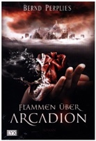Isabelle Hirtz, Bernd Perplies, Isabelle Hirtz - Flammen über Arcadion