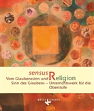 Claudi Gärtner, Claudia Gärtner, Christo Kracht, Christoph Kracht, Nanna Neßhöver, Rit Burrichter... - sensus Religion, Ausgabe Nordrhein-Westfalen: 11./12. Schuljahr - Vom Glaubenssinn und Sinn des Glaubens