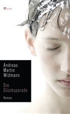 Andreas M Widmann, Andreas M. Widmann, Andreas Martin Widmann - Die Glücksparade