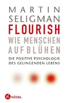 Martin Seligman, Martin E. P. Seligman - Flourish - Wie Menschen aufblühen