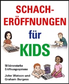 Graham Burgess, John Watson, John Burgess Watson - Schacheroffnungen Fur Kids