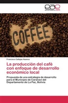 Francisco Callejas Huanca - La producción del café con enfoque de desarrollo económico local