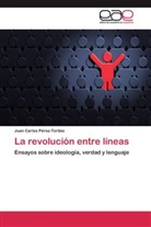 Juan Carlos Pérez-Toribio - La revolución entre líneas