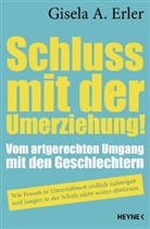Gisela A Erler, Gisela A. Erler, Gisela Anna Erler - Schluss mit der Umerziehung!