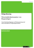 Philipp Wenning - Wirtschaftlichkeitsanalyse von Biogasanlagen