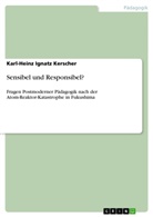 Karl-Heinz I. Kerscher, Karl-Heinz Ignatz Kerscher - Sensibel und Responsibel?