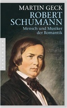 Martin Geck - Robert Schumann