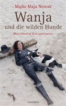 Maike M Nowak, Maike M. Nowak, Maike Maja Nowak - Wanja und die wilden Hunde