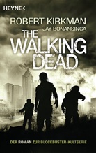 Bonansinga, Jay Bonansinga, Kirkma, Rober Kirkman, Robert Kirkman - The Walking Dead. Bd.1
