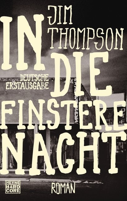 Jim Thompson - In die finstere Nacht - Roman. Deutsche Erstausgabe