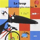Lallemand, Orianne Lallemand, Lallemand Oriane, Lallemand Orianne, Lallemand Thuil, Lallemand/thuil... - Le Loup qui Ne Voulait Plus Marcher