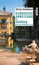 Adrian Seidelbast - Gebrauchsanweisung für Salzburg und das Salzburger Land