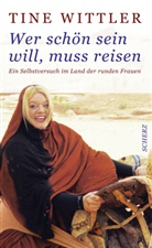 Tine Wittler - Wer schön sein will, muss reisen