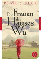 Pearl S Buck, Pearl S. Buck - Die Frauen des Hauses Wu