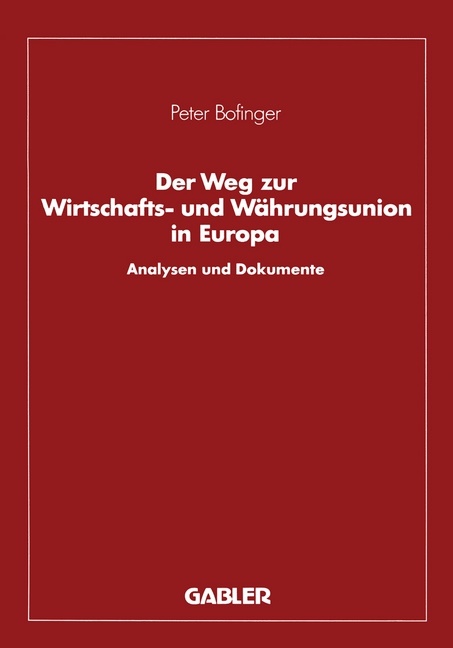 Peter Bofinger - Der Weg zur Wirtschafts- und Währungsunion in Europa Analysen und Dokumente