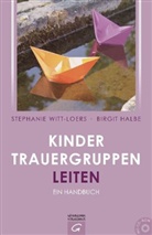 Halbe, Birgit Halbe, Witt-Loer, Stephani Witt-Loers, Stephanie Witt-Loers - Kindertrauergruppen leiten, m. CD-ROM