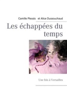 Dussouchaud, Alice Dussouchaud, Plessi, Camille Plessis - Les échappées du temps