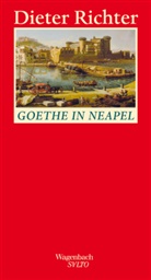 Dieter Richter - Goethe in Neapel