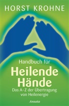 Horst Krohne - Handbuch für heilende Hände