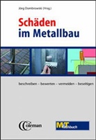 JÃ¶rg Dombrowski, Jör Dombrowski, Jörg Dombrowski - Schäden im Metallbau. Bd.1