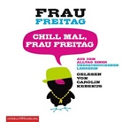 Frau Freitag, Frau Freitag, Carolin Kebekus - Chill mal, Frau Freitag, 3 Audio-CD (Audiolibro)