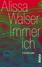 Alissa Walser - Immer ich