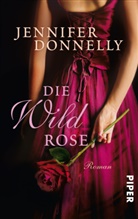Jennifer Donnelly - Die Wildrose